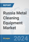 Russia Metal Cleaning Equipment Market: Prospects, Trends Analysis, Market Size and Forecasts up to 2032- Product Image