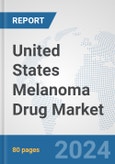 United States Melanoma Drug Market: Prospects, Trends Analysis, Market Size and Forecasts up to 2032- Product Image