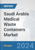 Saudi Arabia Medical Waste Containers Market: Prospects, Trends Analysis, Market Size and Forecasts up to 2032- Product Image