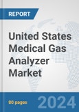United States Medical Gas Analyzer Market: Prospects, Trends Analysis, Market Size and Forecasts up to 2032- Product Image