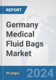 Germany Medical Fluid Bags Market: Prospects, Trends Analysis, Market Size and Forecasts up to 2032- Product Image