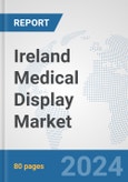 Ireland Medical Display Market: Prospects, Trends Analysis, Market Size and Forecasts up to 2032- Product Image