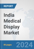 India Medical Display Market: Prospects, Trends Analysis, Market Size and Forecasts up to 2032- Product Image