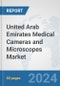 United Arab Emirates Medical Cameras and Microscopes Market: Prospects, Trends Analysis, Market Size and Forecasts up to 2032 - Product Image