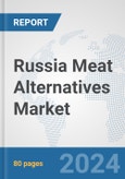 Russia Meat Alternatives Market: Prospects, Trends Analysis, Market Size and Forecasts up to 2032- Product Image