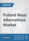 Poland Meat Alternatives Market: Prospects, Trends Analysis, Market Size and Forecasts up to 2032- Product Image