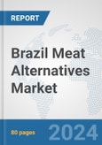 Brazil Meat Alternatives Market: Prospects, Trends Analysis, Market Size and Forecasts up to 2032- Product Image