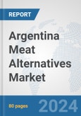 Argentina Meat Alternatives Market: Prospects, Trends Analysis, Market Size and Forecasts up to 2032- Product Image