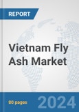 Vietnam Fly Ash Market: Prospects, Trends Analysis, Market Size and Forecasts up to 2032- Product Image