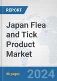 Japan Flea and Tick Product Market: Prospects, Trends Analysis, Market Size and Forecasts up to 2032- Product Image