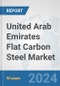 United Arab Emirates Flat Carbon Steel Market: Prospects, Trends Analysis, Market Size and Forecasts up to 2032 - Product Image