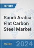 Saudi Arabia Flat Carbon Steel Market: Prospects, Trends Analysis, Market Size and Forecasts up to 2032- Product Image