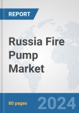 Russia Fire Pump Market: Prospects, Trends Analysis, Market Size and Forecasts up to 2032- Product Image