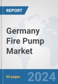 Germany Fire Pump Market: Prospects, Trends Analysis, Market Size and Forecasts up to 2032- Product Image