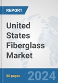 United States Fiberglass Market: Prospects, Trends Analysis, Market Size and Forecasts up to 2032- Product Image