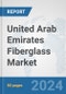 United Arab Emirates Fiberglass Market: Prospects, Trends Analysis, Market Size and Forecasts up to 2032 - Product Image