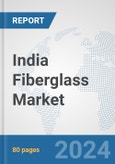 India Fiberglass Market: Prospects, Trends Analysis, Market Size and Forecasts up to 2032- Product Image