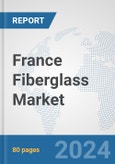 France Fiberglass Market: Prospects, Trends Analysis, Market Size and Forecasts up to 2032- Product Image