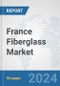 France Fiberglass Market: Prospects, Trends Analysis, Market Size and Forecasts up to 2032 - Product Image
