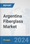 Argentina Fiberglass Market: Prospects, Trends Analysis, Market Size and Forecasts up to 2032 - Product Image