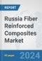 Russia Fiber Reinforced Composites Market: Prospects, Trends Analysis, Market Size and Forecasts up to 2032 - Product Image