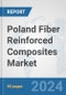 Poland Fiber Reinforced Composites Market: Prospects, Trends Analysis, Market Size and Forecasts up to 2032 - Product Image