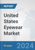 United States Eyewear Market: Prospects, Trends Analysis, Market Size and Forecasts up to 2032- Product Image