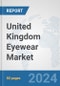 United Kingdom Eyewear Market: Prospects, Trends Analysis, Market Size and Forecasts up to 2032 - Product Thumbnail Image