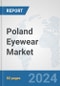 Poland Eyewear Market: Prospects, Trends Analysis, Market Size and Forecasts up to 2032 - Product Image