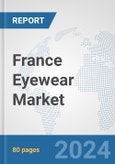 France Eyewear Market: Prospects, Trends Analysis, Market Size and Forecasts up to 2032- Product Image