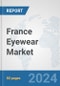 France Eyewear Market: Prospects, Trends Analysis, Market Size and Forecasts up to 2032 - Product Image