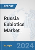 Russia Eubiotics Market: Prospects, Trends Analysis, Market Size and Forecasts up to 2032- Product Image