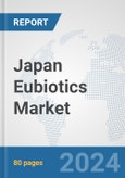 Japan Eubiotics Market: Prospects, Trends Analysis, Market Size and Forecasts up to 2032- Product Image