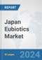 Japan Eubiotics Market: Prospects, Trends Analysis, Market Size and Forecasts up to 2032 - Product Thumbnail Image