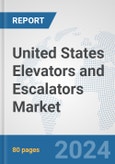 United States Elevators and Escalators Market: Prospects, Trends Analysis, Market Size and Forecasts up to 2032- Product Image