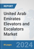 United Arab Emirates Elevators and Escalators Market: Prospects, Trends Analysis, Market Size and Forecasts up to 2032- Product Image