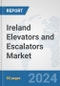 Ireland Elevators and Escalators Market: Prospects, Trends Analysis, Market Size and Forecasts up to 2032 - Product Image