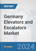Germany Elevators and Escalators Market: Prospects, Trends Analysis, Market Size and Forecasts up to 2032- Product Image