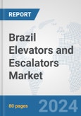 Brazil Elevators and Escalators Market: Prospects, Trends Analysis, Market Size and Forecasts up to 2032- Product Image