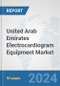 United Arab Emirates Electrocardiogram Equipment Market: Prospects, Trends Analysis, Market Size and Forecasts up to 2032 - Product Image