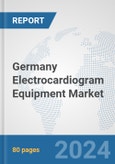 Germany Electrocardiogram Equipment Market: Prospects, Trends Analysis, Market Size and Forecasts up to 2032- Product Image