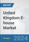 United Kingdom E-house Market: Prospects, Trends Analysis, Market Size and Forecasts up to 2032 - Product Thumbnail Image