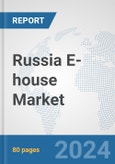 Russia E-house Market: Prospects, Trends Analysis, Market Size and Forecasts up to 2032- Product Image