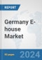 Germany E-house Market: Prospects, Trends Analysis, Market Size and Forecasts up to 2032 - Product Image