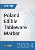 Poland Edible Tableware Market: Prospects, Trends Analysis, Market Size and Forecasts up to 2032- Product Image