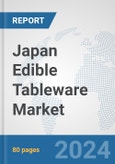 Japan Edible Tableware Market: Prospects, Trends Analysis, Market Size and Forecasts up to 2032- Product Image