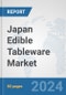 Japan Edible Tableware Market: Prospects, Trends Analysis, Market Size and Forecasts up to 2032 - Product Image