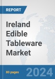 Ireland Edible Tableware Market: Prospects, Trends Analysis, Market Size and Forecasts up to 2032- Product Image