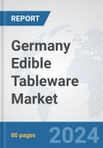 Germany Edible Tableware Market: Prospects, Trends Analysis, Market Size and Forecasts up to 2032- Product Image