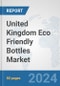United Kingdom Eco Friendly Bottles Market: Prospects, Trends Analysis, Market Size and Forecasts up to 2032 - Product Thumbnail Image
